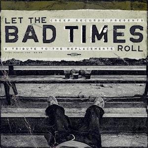 Cover for Compilation · Let The Bad Times Roll (A Tribute To The Replacements) (LP) (2024)