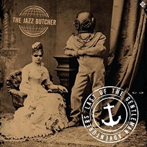 Cover for Jazz Butcher · Last Of The Gentleman (LP) (2016)