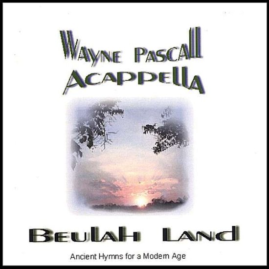 Cover for Wayne Pascall · Beulah Land (CD) (2007)