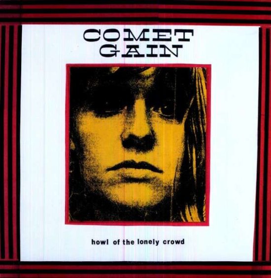 Cover for Comet Gain · Howl Of The Lonely Crowd  by Comet Gain (VINYL) (2015)