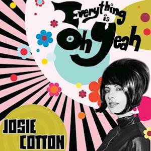 Cover for Josie Cotton · Everything is Oh Yeah (LP) (2022)