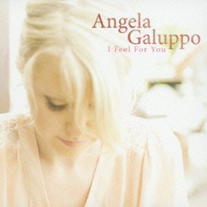 Cover for Angela Galuppo · Feel for You (CD) [Bonus Tracks edition] (2013)