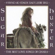 Cover for Chara · Sugar Hunter -the Best Love Songs of Chara- (CD) [Japan Import edition] (2007)