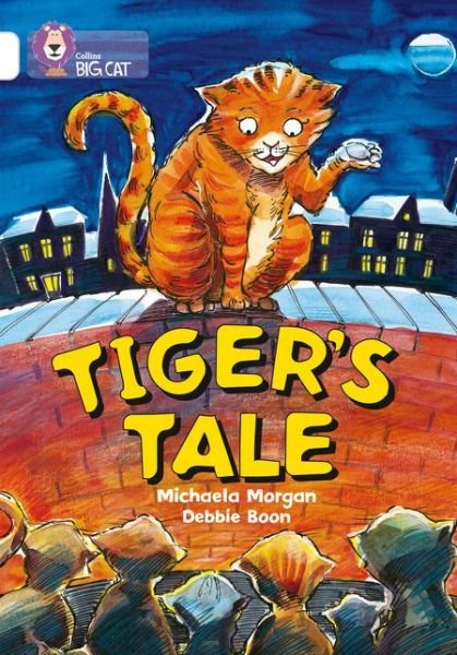 Cover for Michaela Morgan · Tiger’s Tale: Band 10/White - Collins Big Cat (Paperback Book) (2005)