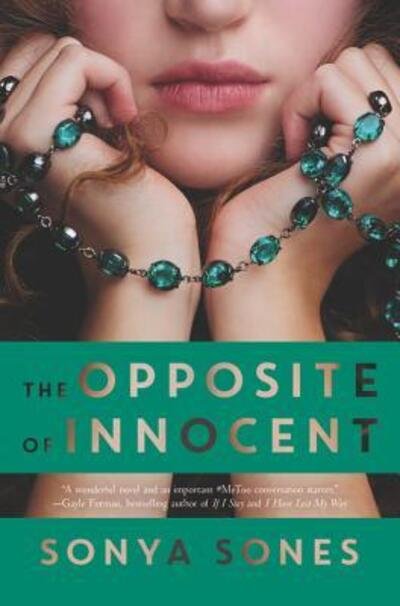 Cover for Sonya Sones · The Opposite of Innocent (Hardcover Book) [First edition. edition] (2018)