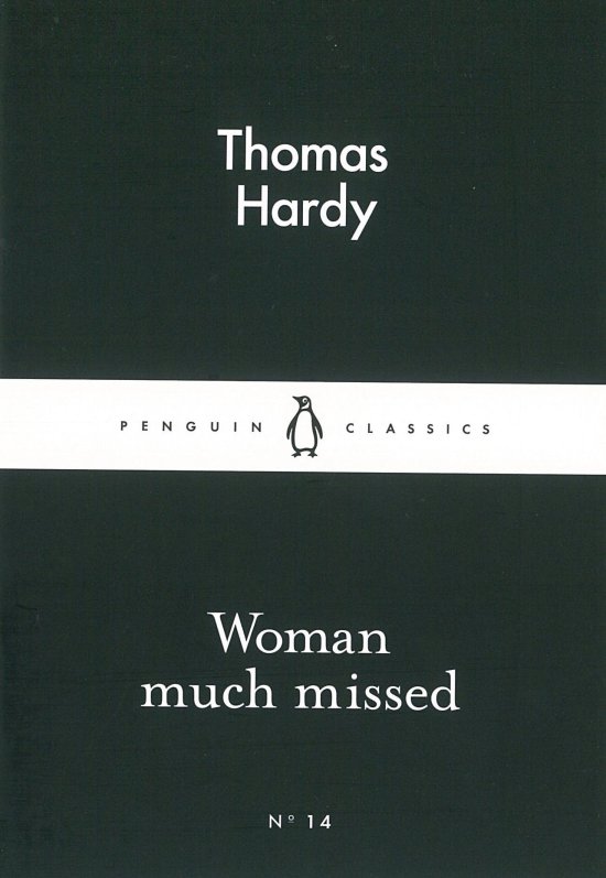 Cover for Thomas Hardy · Woman Much Missed - Penguin Little Black Classics (Paperback Book) (2015)