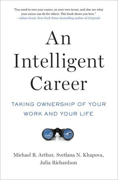 Cover for Arthur, Michael B. (Professor of Management, Professor of Management, Suffolk University) · An Intelligent Career: Taking Ownership of Your Work and Your Life (Paperback Book) (2018)