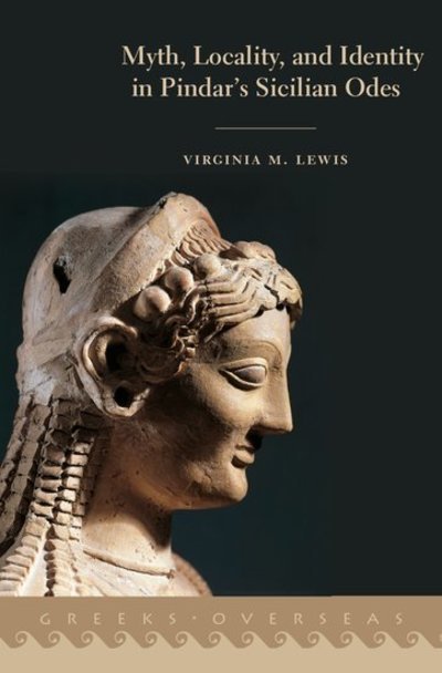 Cover for Lewis, Virginia M. (Assistant Professor of Classics, Assistant Professor of Classics, Florida State University) · Myth, Locality, and Identity in Pindar's Sicilian Odes - Greeks Overseas (Hardcover Book) (2019)