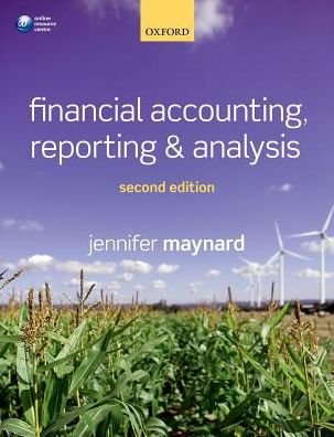 Cover for Maynard, Jennifer (Senior teaching fellow, University of Warwick) · Financial Accounting, Reporting, and Analysis (Paperback Book) [2 Revised edition] (2017)