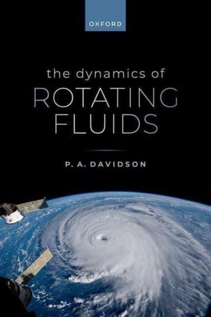 Cover for Davidson, Prof P. A. (Professor of Fluid Mechanics, Professor of Fluid Mechanics, University of Cambridge) · The Dynamics of Rotating Fluids (Paperback Book) (2024)