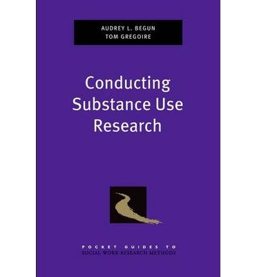 Cover for Begun, Audrey L. (Associate Professor of Social Work, Associate Professor of Social Work, The Ohio State University, Columbus, OH) · Conducting Substance Use Research - Pocket Guides to Social Work Research Methods (Paperback Book) (2014)
