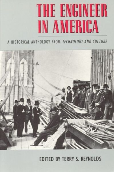 Cover for Terry S. Reynolds · The Engineer in America: A Historical Anthology from Technology and Culture (Hardcover Book) (1991)