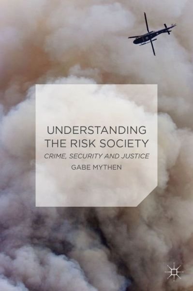 Cover for Gabriel Mythen · Understanding the Risk Society: Crime, Security and Justice (Hardcover Book) (2014)