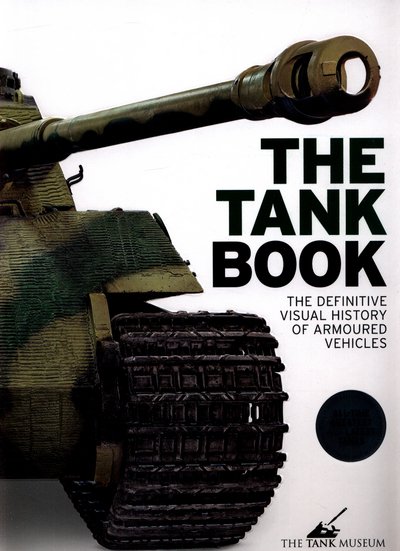 Cover for Dk · The Tank Book: The Definitive Visual History of Armoured Vehicles (Hardcover Book) (2017)