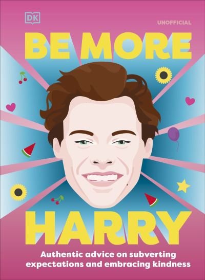 Cover for Dk · Be More Harry Styles: Authentic Advice on Subverting Expectations and Embracing Kindness - DK (Hardcover Book) (2022)