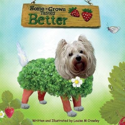 Cover for Louise M Crowley · Home-grown Tastes Better (Paperback Book) (2017)