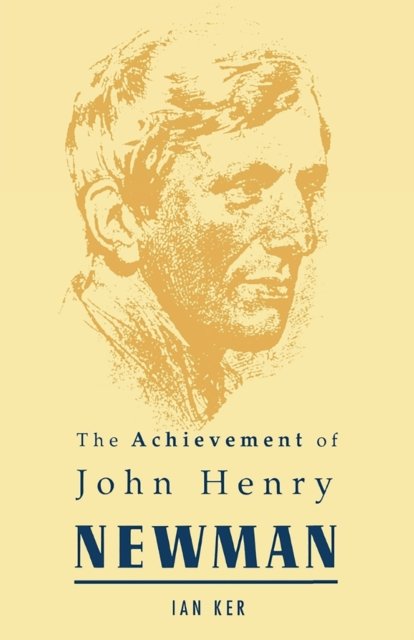 Cover for Ian Ker · Achievement of John Henry Newman (Paperback Book) (1998)