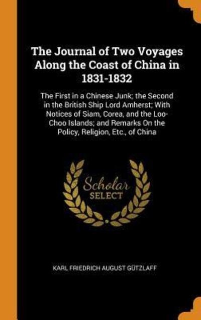 Cover for Karl Friedrich August Gutzlaff · The Journal of Two Voyages Along the Coast of China in 1831-1832 (Hardcover Book) (2018)