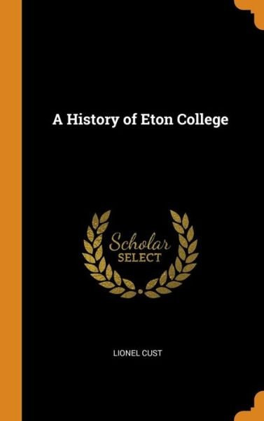 Cover for Lionel Cust · A History of Eton College (Hardcover Book) (2018)