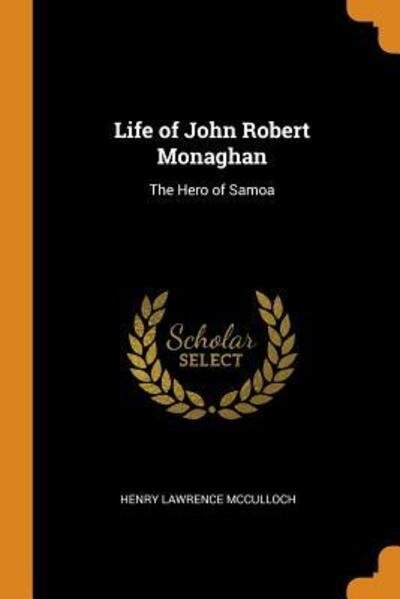 Cover for Henry Lawrence McCulloch · Life of John Robert Monaghan (Paperback Book) (2018)