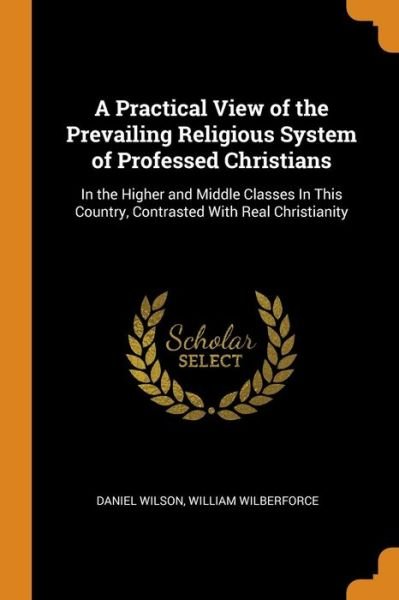 Cover for Daniel Wilson · A Practical View of the Prevailing Religious System of Professed Christians (Paperback Book) (2018)