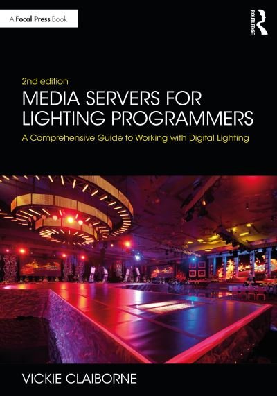 Cover for Vickie Claiborne · Media Servers for Lighting Programmers: A Comprehensive Guide to Working with Digital Lighting (Paperback Book) (2021)