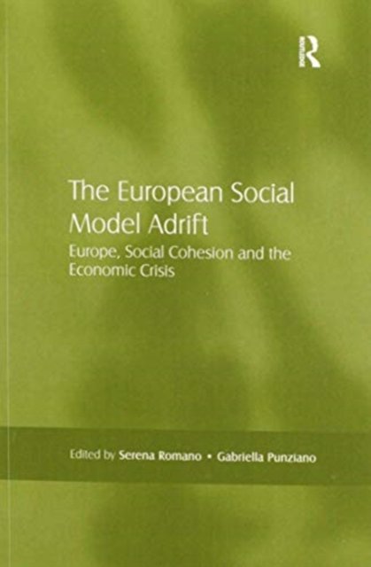Cover for Serena Romano · The European Social Model Adrift: Europe, Social Cohesion and the Economic Crisis (Paperback Book) (2020)
