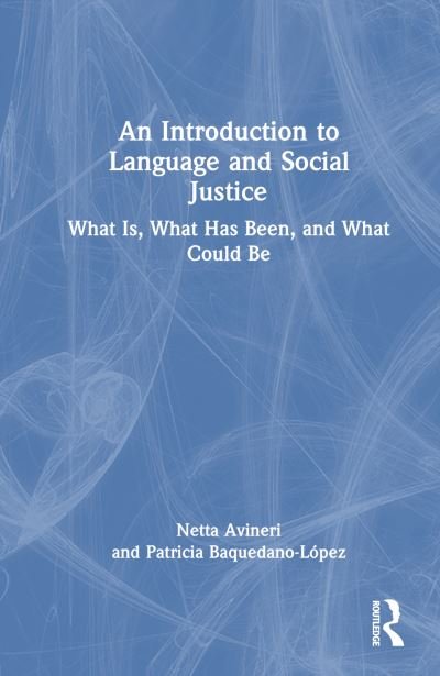 Cover for Netta Avineri · An Introduction to Language and Social Justice: What Is, What Has Been, and What Could Be (Hardcover Book) (2024)