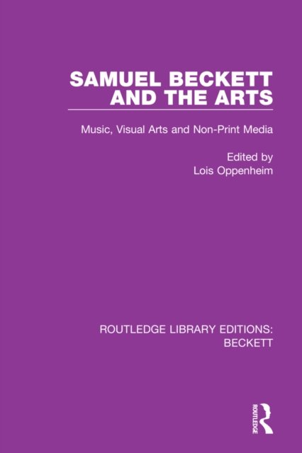 Cover for Samuel Beckett and the Arts: Music, Visual Arts and Non-Print Media - Routledge Library Editions: Beckett (Paperback Book) (2022)