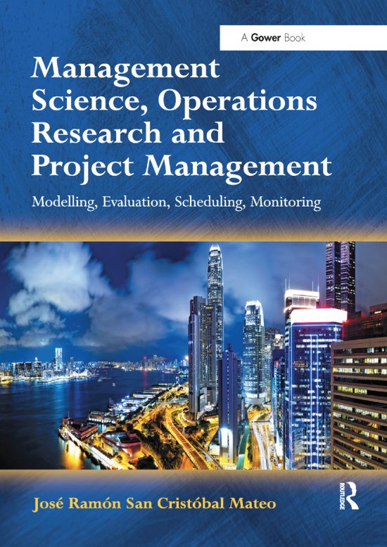 Cover for Jose Ramon San Cristobal Mateo · Management Science, Operations Research and Project Management: Modelling, Evaluation, Scheduling, Monitoring (Paperback Book) (2019)