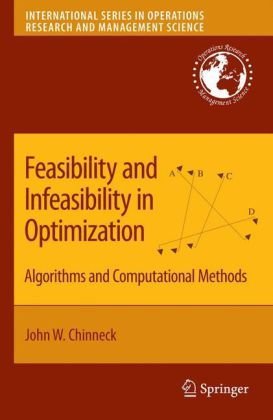 Cover for John W. Chinneck · Feasibility and Infeasibility in Optimization:: Algorithms and Computational Methods - International Series in Operations Research &amp; Management Science (Hardcover Book) [2008 edition] (2007)