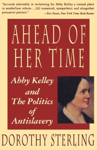 Cover for Dorothy Sterling · Ahead of Her Time: Abby Kelley and the Politics of Antislavery (Paperback Book) (1991)
