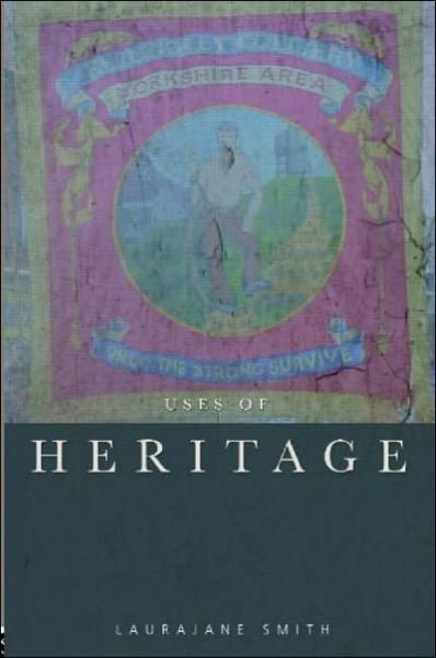 Cover for Smith, Laurajane (The University of York, UK) · Uses of Heritage (Paperback Book) (2006)
