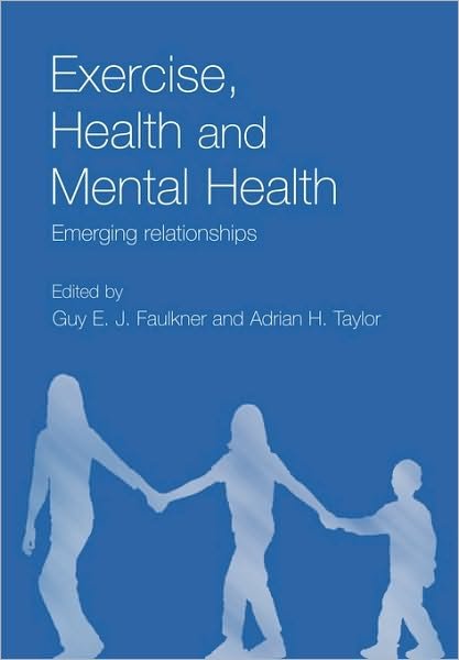 Cover for Guy E J Faulkner · Exercise, Health and Mental Health: Emerging Relationships (Paperback Book) (2005)