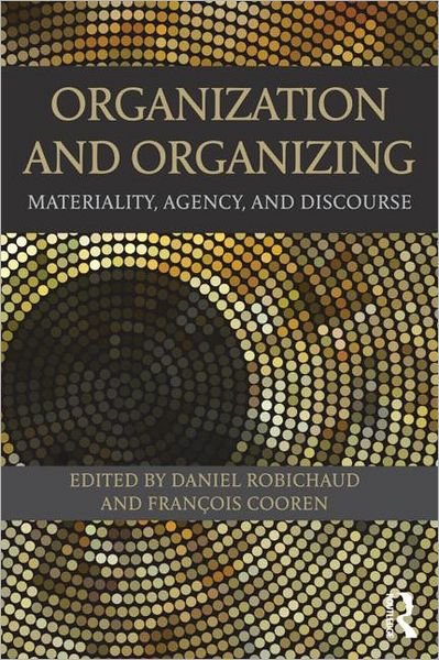 Cover for Daniel Robichaud · Organization and Organizing: Materiality, Agency and Discourse (Paperback Book) (2013)