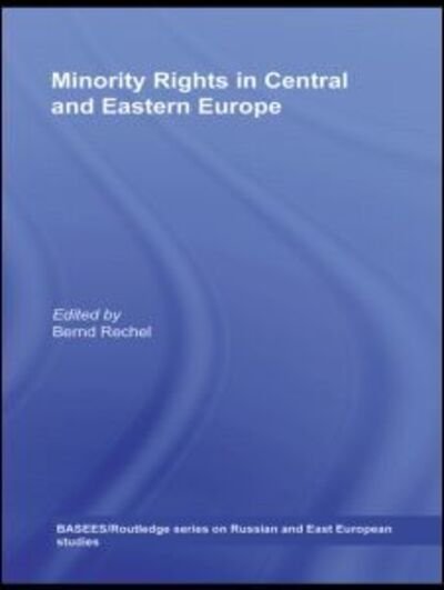 Cover for Bernd Rechel · Minority Rights in Central and Eastern Europe - BASEES / Routledge Series on Russian and East European Studies (Paperback Book) (2010)