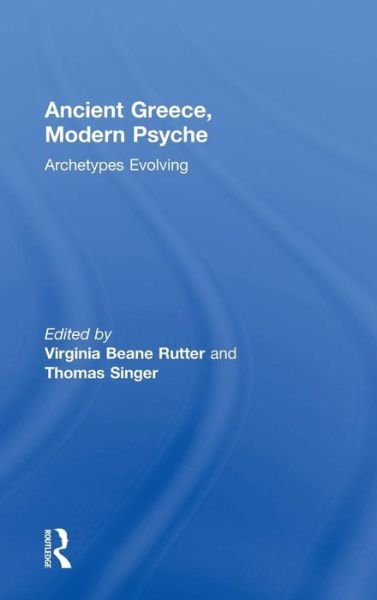 Cover for Virginia Beane Rutter · Ancient Greece, Modern Psyche: Archetypes Evolving (Hardcover Book) (2015)