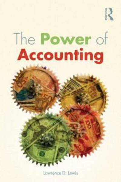Cover for Lewis, Lawrence (University of Portland, USA) · The Power of Accounting: What the Numbers Mean and How to Use Them (Paperback Book) (2012)