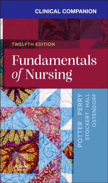 Cover for Potter, Patricia A., RN, MSN, PhD, FAAN (Formerly, Director of Research, Patient Care Services, Barnes-Jewish Hospital, St. Louis, Missouri, USA) · Clinical Companion for Fundamentals of Nursing (Paperback Book) (2025)
