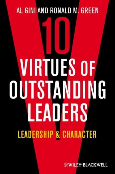 Cover for Gini, Al (Loyola University Chicago, USA) · 10 Virtues of Outstanding Leaders: Leadership and Character - Foundations of Business Ethics (Paperback Book) (2013)