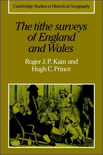 Cover for Kain, Roger J. P. (University of Exeter) · The Tithe Surveys of England and Wales - Cambridge Studies in Historical Geography (Paperback Book) (2006)