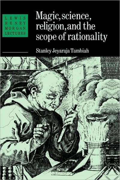 Cover for Tambiah, Stanley J. (Harvard University, Massachusetts) · Magic, Science and Religion and the Scope of Rationality - Lewis Henry Morgan Lectures (Paperback Book) (1990)