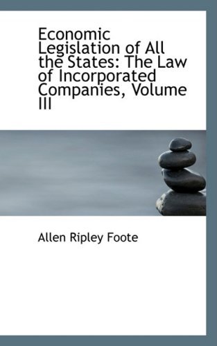 Cover for Allen Ripley Foote · Economic Legislation of All the States: the Law of Incorporated Companies, Volume III (Paperback Book) (2008)