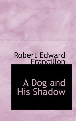 Cover for Robert Edward Francillon · A Dog and His Shadow (Hardcover Book) (2008)