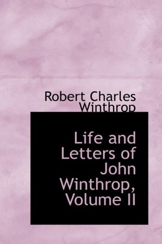 Cover for Robert Charles Winthrop · Life and Letters of John Winthrop, Volume II (Hardcover Book) (2009)