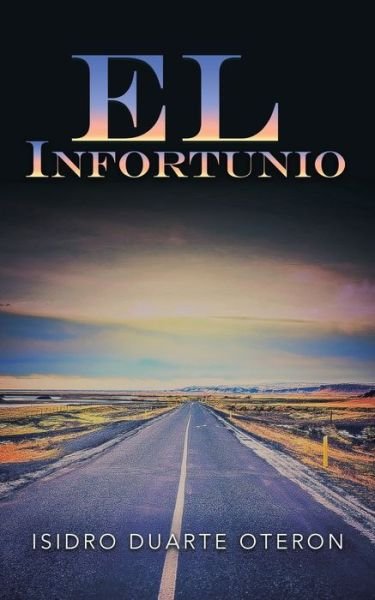 Cover for Isidro Duarte Oteron · El Infortunio (Paperback Book) (2020)