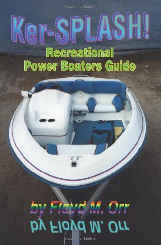 Cover for Floyd M. Orr · Ker-splash!: Recreational Power Boaters Guide (Paperback Book) (2002)