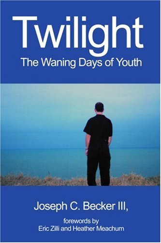 Cover for Joseph Becker III · Twilight: the Waning Days of Youth (Paperback Book) (2002)