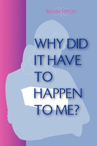 Cover for Wade Hilton · Why Did It Have to Happen to Me? (Paperback Book) (2008)