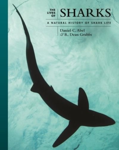 Cover for Daniel Abel · The Lives of Sharks: A Natural History of Shark Life - The Lives of the Natural World (Hardcover Book) (2023)